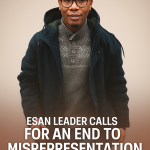 ESAN LEADER CALLS FOR AN END TO MISREPRESENTATION OF ESAN KINGDOMS— Says “No Dukedoms in Edo Central, Only Sovereign Kingdoms”